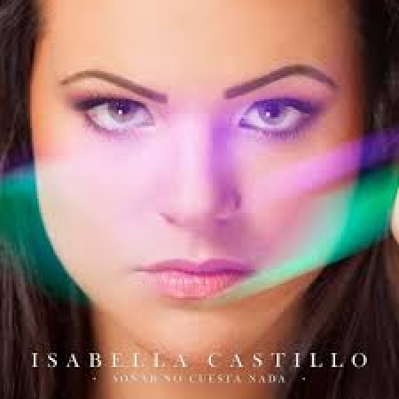 Isabella Castillo - Soñar No Cuesta Nada