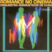 Romance No Cinema Vol. 1 - Orquestra Romanticos de Cuba