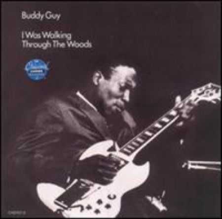 Buddy Guy - I Was Walking Through the Woods