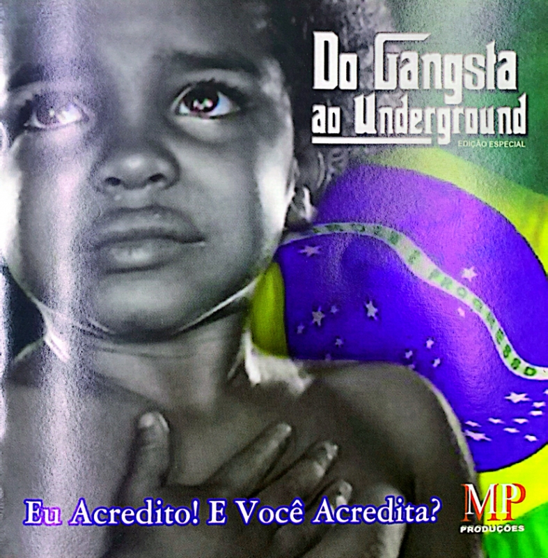 DO GANGSTA AO UNDERGROUND - EU ACREDITO E VOCE ACREDITA (CD) RAP NACIONAL