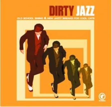 Dirty Jazz - Old School Swing & New Jazzy Breaks For Cool Cats (CD)