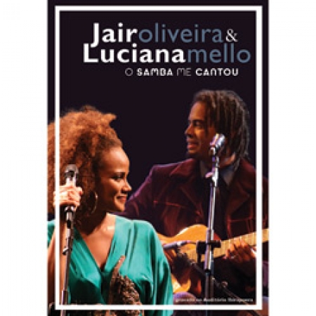 Jair Oliveira e Luciana Mello: O Samba Me Cantou DVD