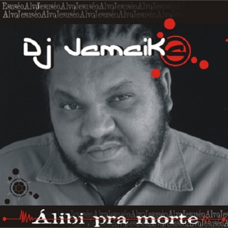 DJ Jamaika – Álibi Pra Morte (ULTRA RARO)