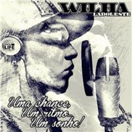 WILHA LADO LESTE - Uma chance um ritmo um sonho (2015)  rap nacional