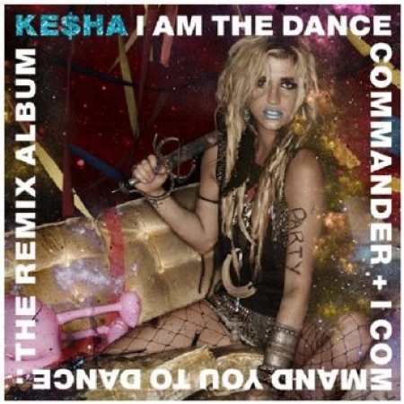 Kesha - I Am The Dance Commander + I Command You To Dance:The Remix Album (CD)