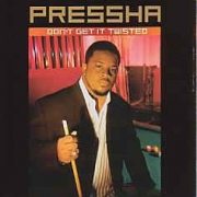 Pressha - Dont Get It Twisted (CD IMPORTADO)