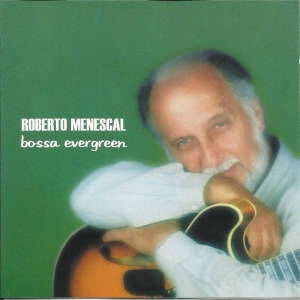 Roberto Menescal - Bossa Evergreen