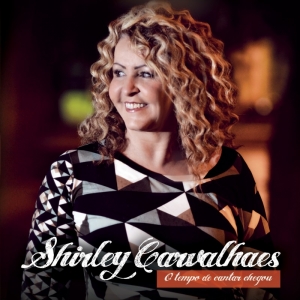Shirley Carvalhaes - O Tempo de Cantar Chegou (CD)