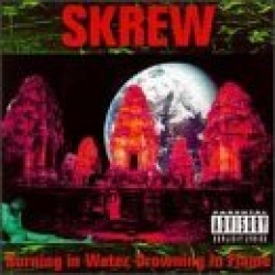 Skrew - Burning water, drowning in flame