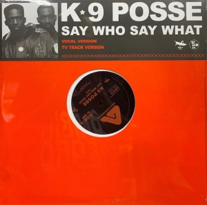 LP K9 POSSE - SAY WHO SAY WHAT VINYL SINGLE (FLASH RAP)