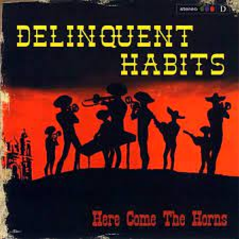 DELINQUENT HABITS - Here Come The Horns (CD)