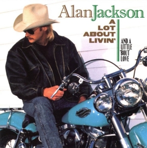 Alan Jackson - A Lot About Livin And A Little  Bout Love CD IMPORTADO