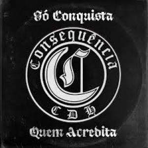 CONSEQUENCIA CDH - SO CONQUISTA QUEM ACREDITA (CD) CONSEQUENCIA CDH - SO CONQUISTA QUEM ACREDITA (CD)