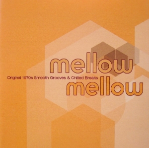 Mellow Mellow - Original 1970s Smooth Grooves Chilled Breaks (CD)