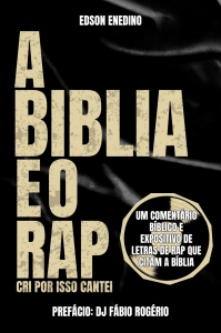 LIVRO A BIBLIA NO RAP CRI POR ISSO CANTEI - PASTOR EDSON ENEDINO