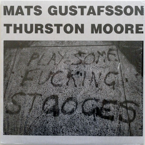 LP Mats Gustafsson Thurston Moore - Play Some Fucking Stooges VINYL IMPORTADO