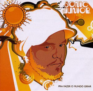 Sonic Junior - Pra Fazer O Mundo Girar (CD)