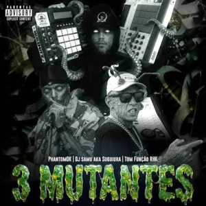 3 Mutantes - Tom Funcao RHK Phantom DK e Dj Samu (CD)