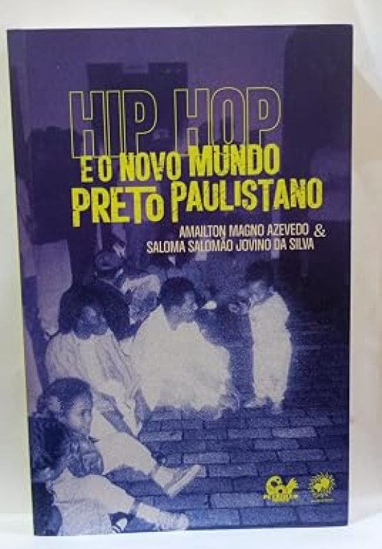 LIVRO HIP HOP E o novo mundo preto Paulistano AMAILTON MAGNO AZEVEDO E SALOMA SALOMAO