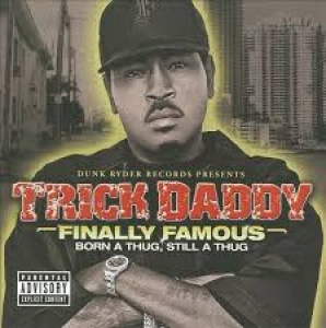 Trick Daddy - Finally Famous Born a Thug, Still a Thug (CD)