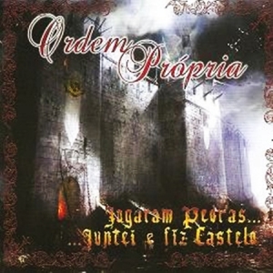 Ordem Propria - Jogaram Pedras Juntei E Fiz Castela (CD)