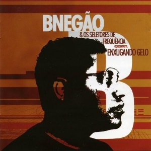 B NEGAO E OS SELETORES DE FREQUENCIA - ENXUGANDO O GELO (CD) B NEGAO E OS SELETORES DE FREQUENCIA - ENXUGANDO O GELO (CD)