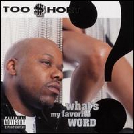 Too Short - Whats My Favorite Word?