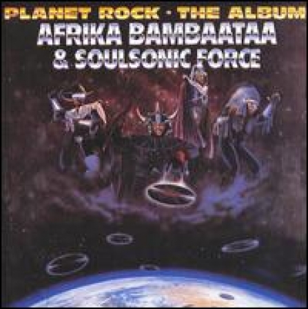 Afrika Bambaataa & Soulsonic Force - Planet Rock: The Album 