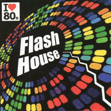 FLASH HOUSE - I LOVE 80