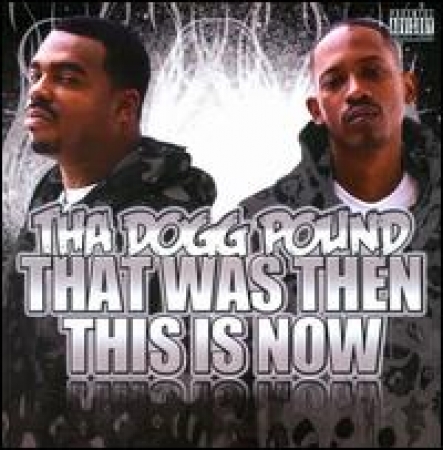 Tha Dogg Pound - That Was Then This Is Now (CD)
