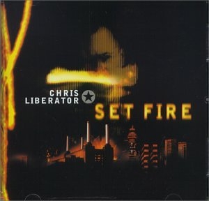 Chris Liberator - Set Fire (CD)
