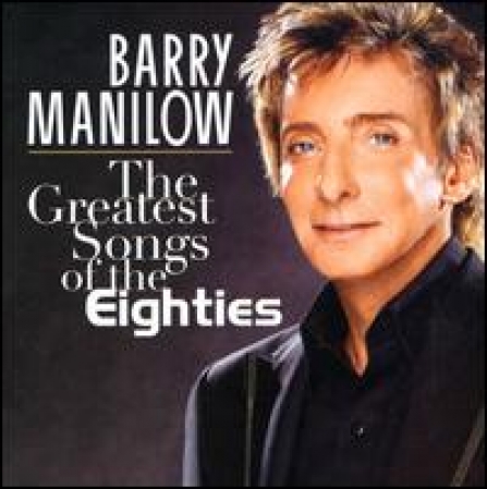Barry Manilow - Greatest Songs of the Eighties