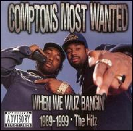 Comptons Most Wanted - When We Wuz Bangin 1989-1999: The Hitz