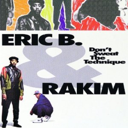Eric B. & Rakim - Dont Sweat the Technique