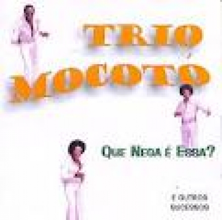 Trio Mocoto - Que Nega nao Essa (CD)