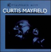 Curtis Mayfield - Flashback with Curtis Mayfield