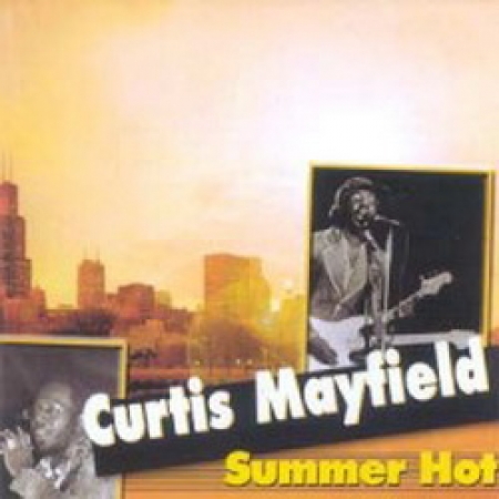 Curtis Mayfield - Summer Hot