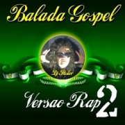Balada Gospel Versao Rap - Vol 2
