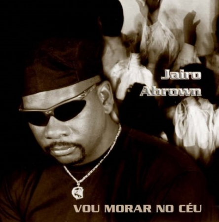 Jairo Abrown - Vou Morar No Ceu PRODUTO INDISPONIVEL