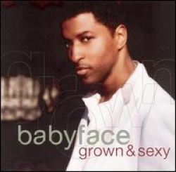 Babyface - Grown e Sexy